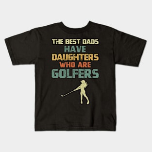 The best dads have daughters who are golfers funny quote vintage colors daughters golf lovers Kids T-Shirt